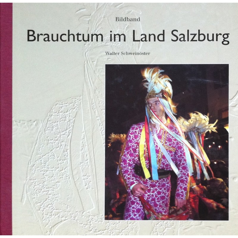 Brauchtum im Land Salzburg - Bildband von Walter Schweinöster